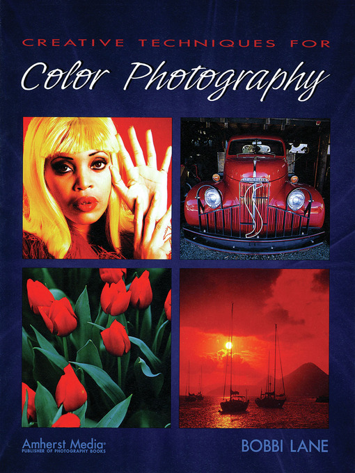 Title details for Creative Techniques for Color Photography by Bobbi Lane - Available